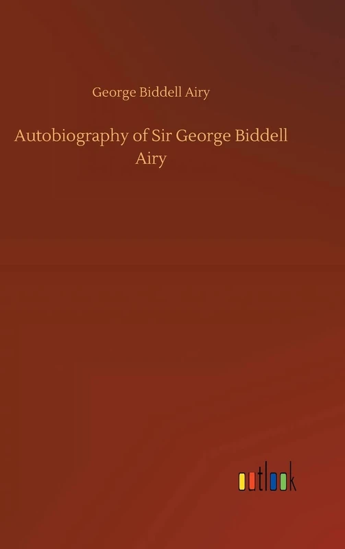 Autobiography of Sir George Biddell Airy