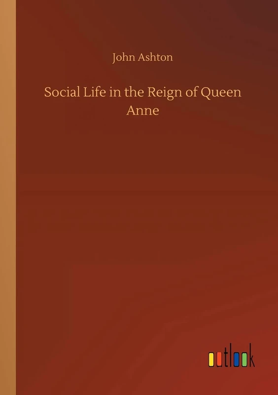 Social Life in the Reign of Queen Anne