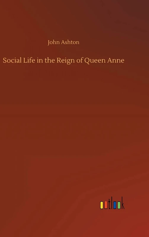 Social Life in the Reign of Queen Anne