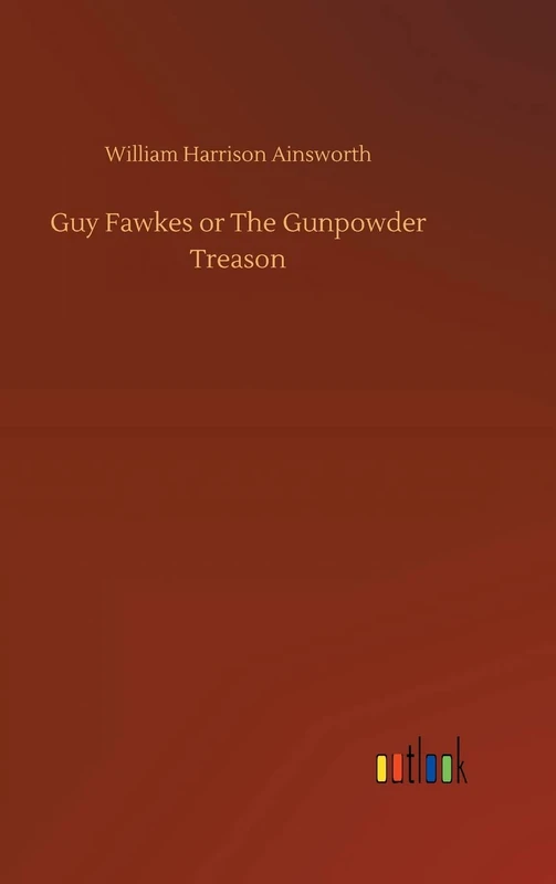Guy Fawkes or The Gunpowder Treason