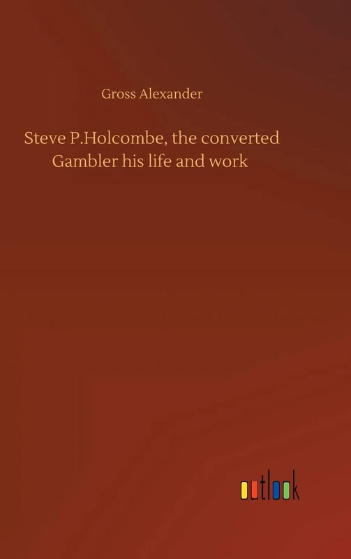 Steve P.Holcombe, the converted Gambler his life and work - Image 1