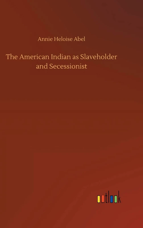 The American Indian as Slaveholder and Secessionist