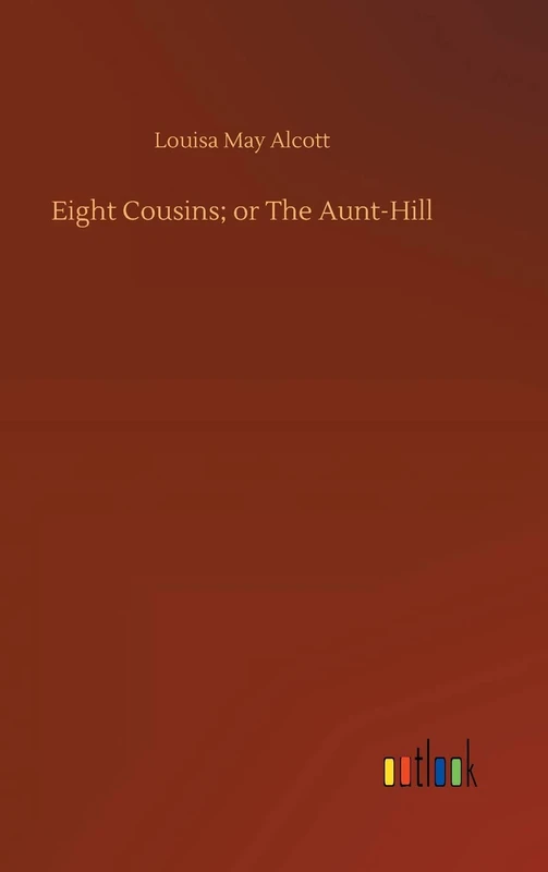 Eight Cousins; or The Aunt-Hill - Image 1