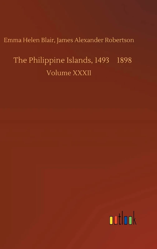 The Philippine Islands, 1493-1898: Volume XXXII - Image 1
