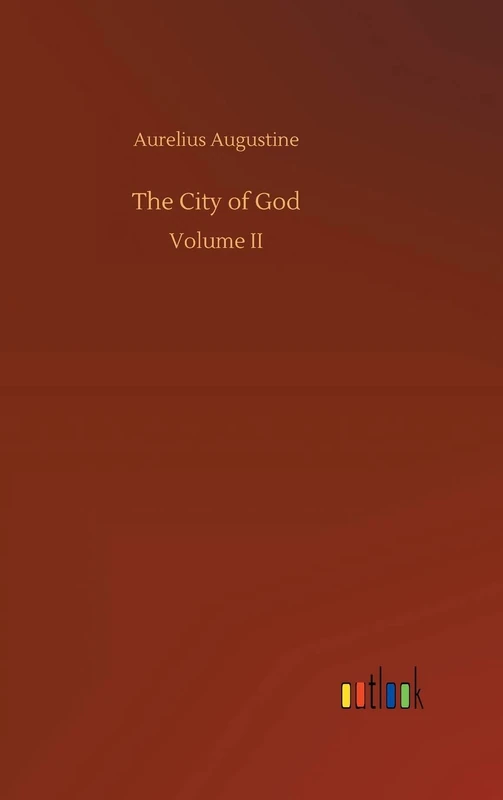The City of God: Volume II