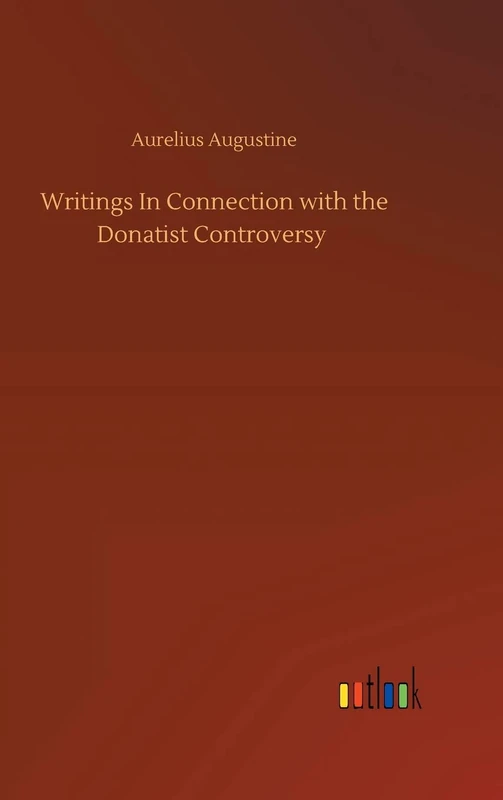 Writings In Connection with the Donatist Controversy