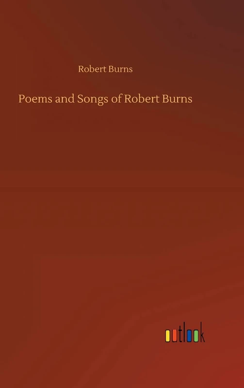 Poems and Songs of Robert Burns