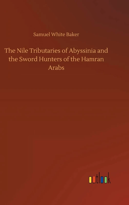 The Nile Tributaries of Abyssinia and the Sword Hunters of the Hamran Arabs - Image 1