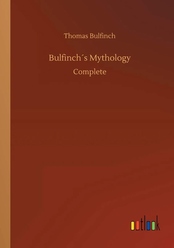 Bulfinch´s Mythology: Complete