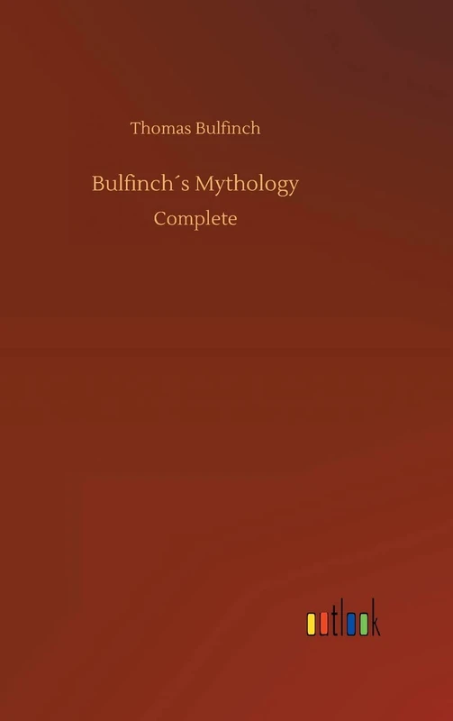 Bulfinch´s Mythology: Complete