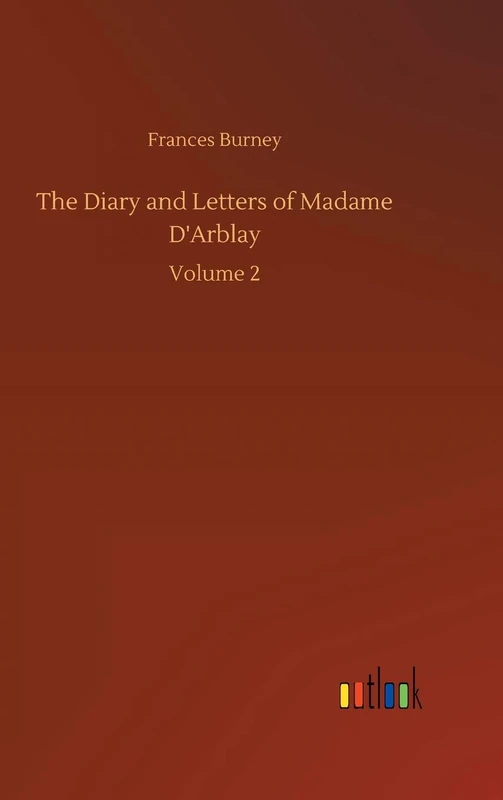 The Diary and Letters of Madame D'Arblay: Volume 2