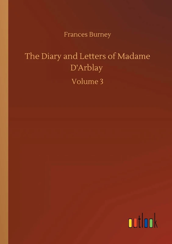 The Diary and Letters of Madame D'Arblay