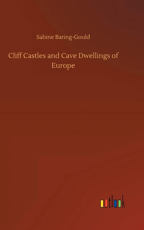 Cliff Castles and Cave Dwellings of Europe