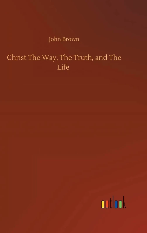 Christ The Way, The Truth, and The Life