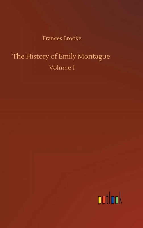 The History of Emily Montague: Volume 1