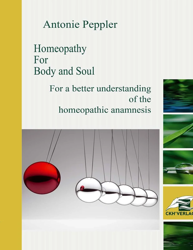Homeopathy for Body and Soul: For a better understanding of the homeopathic anamnesis