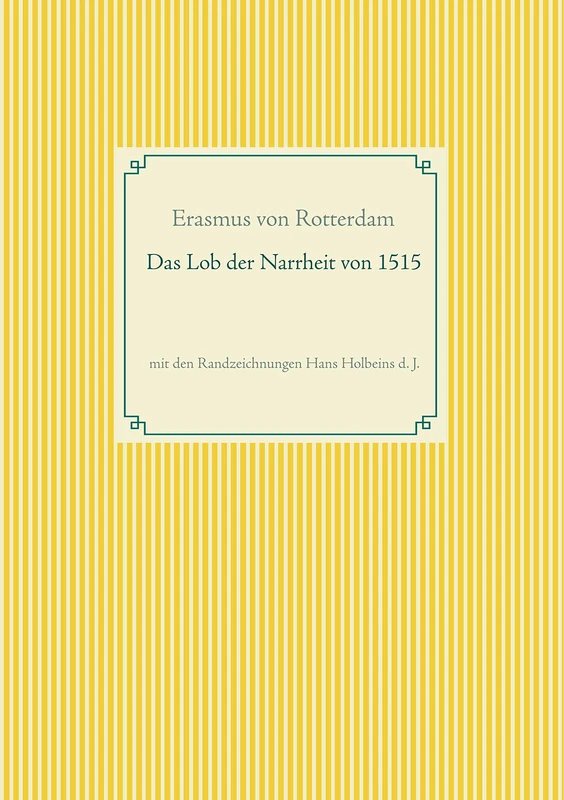 Das Lob der Narrheit. Farbiges Faksimile der Ausgabe von 1515 mit den Randzeichnungen von Hans Holbein d. J.: Erasmi Roterodami Stulticiae Laus / Moriae Encomium - Image 1