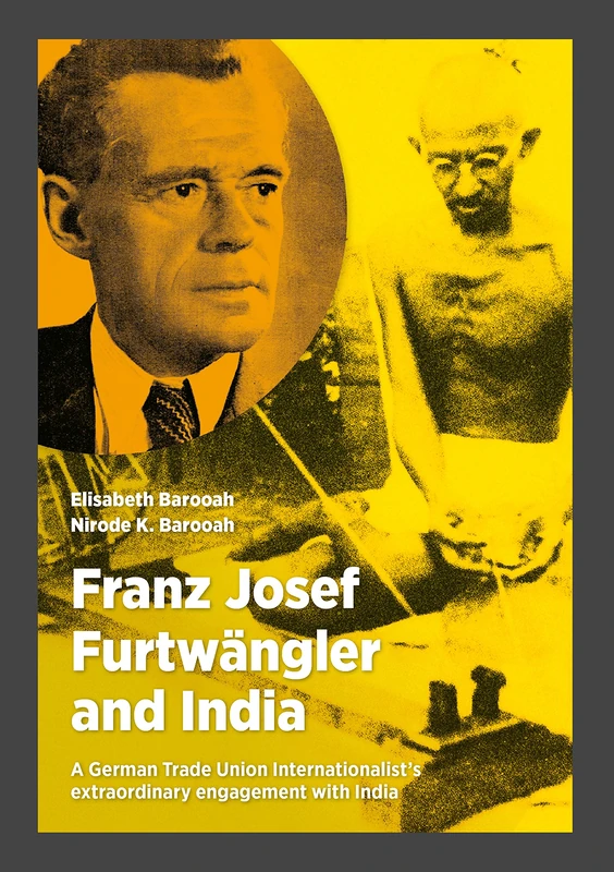 Franz Josef Furtwängler and India: A German Trade Union Internationalist's extraordinary engagement with India