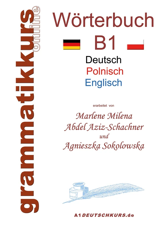 Wörterbuch Deutsch - Polnisch - Englisch Niveau B1: Lernwortschatz B1 DEUTSCH zum erfolgreichen Selbstlernen für DeutschkursTeilnehmerInnen aus Polen
