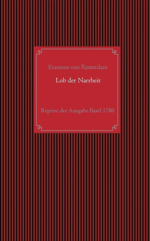Lob der Narrheit. Reprint der seltenen Ausgabe Basel 1780 mit den Holzschnitten nach Hans Holbein d. J.: aus dem Lateinischen des Erasmus von ... begleitet von Wilhelm Gottlieb Becker. - Image 1
