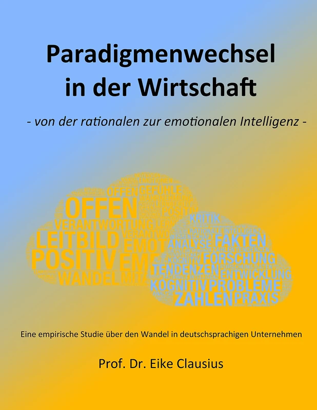 Paradigmenwechsel in der Wirtschaft: - von der rationalen zur emotionalen Intelligenz -