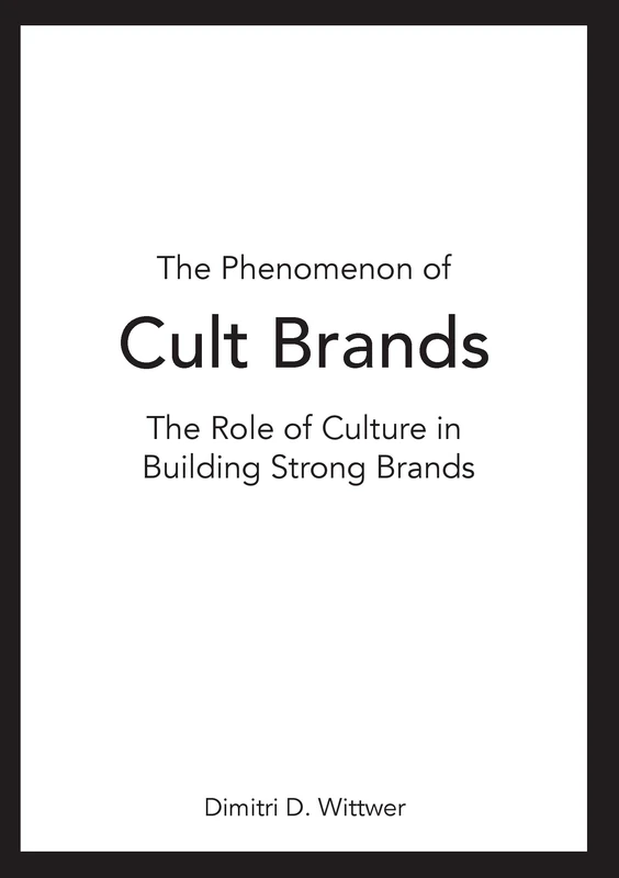 The Phenomenon of Cult Brands: The Role of Culture in Building Strong Brands