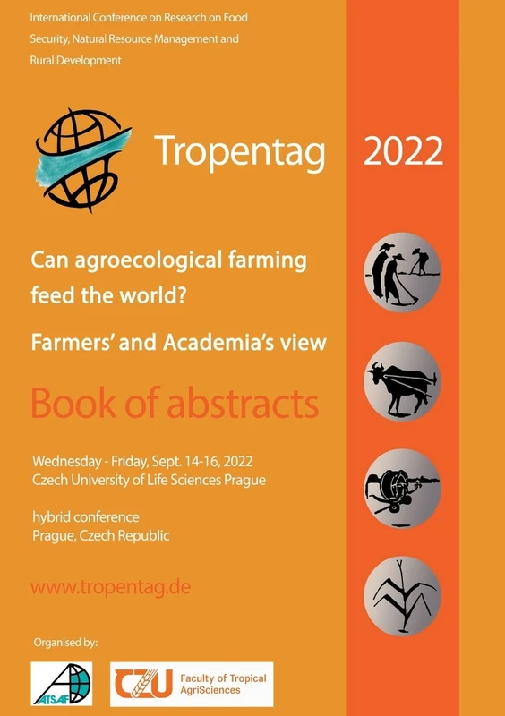 Tropentag 2022 - International Research on Food Security, Natural Resource Management and Rural Development: Can agroecological farming feed the world? Farmers' and academia's views