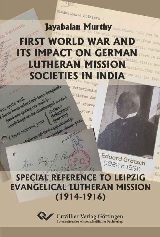 First World War and its Impact on German Lutheran Mission Societies in India.Special Reference to Leipzig Evangelical Lutheran Mission (1914-1916). - Image 1