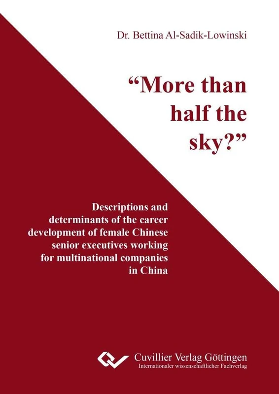 "More than half the sky?". Descriptions and determinants of the career development of female Chinese senior executives working at multinational companies in China
