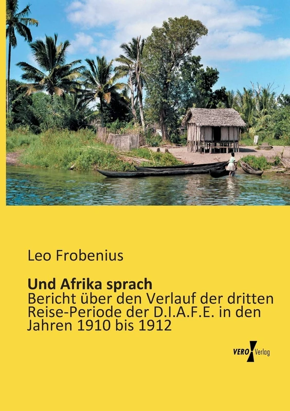 Und Afrika sprach: Bericht über den Verlauf der dritten Reise-Periode der D.I.A.F.E. in den Jahren 1910 bis 1912 - Image 1