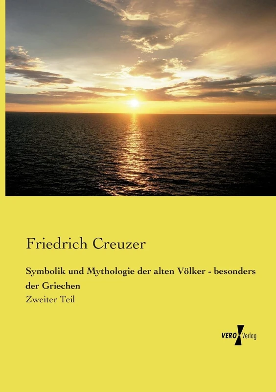 Symbolik und Mythologie der alten Völker - besonders der Griechen: Zweiter Teil