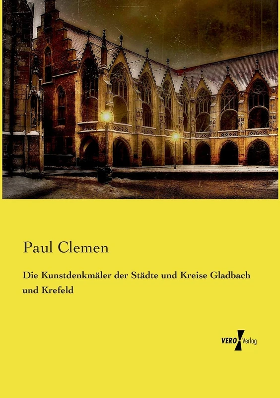 Die Kunstdenkmäler der Städte und Kreise Gladbach und Krefeld