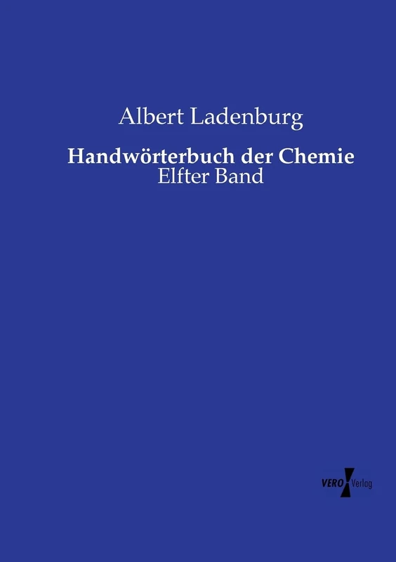 Handwörterbuch der Chemie: Elfter Band