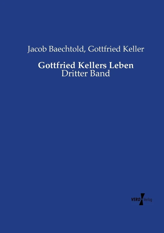 Gottfried Kellers Leben: Dritter Band