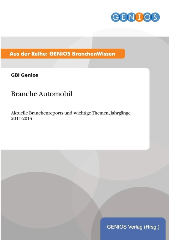 Branche Automobil: Aktuelle Branchenreports und wichtige Themen, Jahrgänge 2011-2014