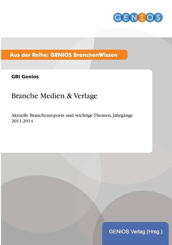 Branche Medien & Verlage: Aktuelle Branchenreports und wichtige Themen, Jahrgänge 2011-2014
