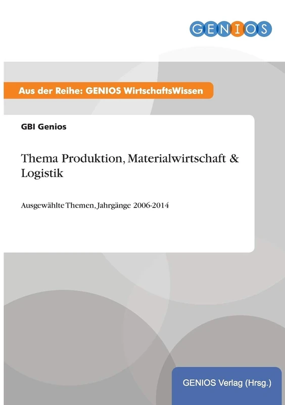 Thema Produktion, Materialwirtschaft & Logistik: Ausgewählte Themen, Jahrgänge 2006-2014