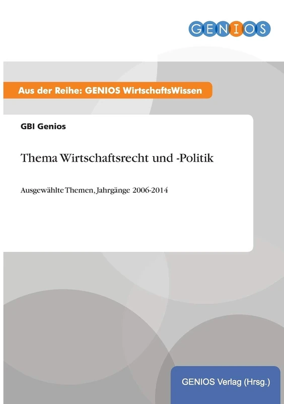 Thema Wirtschaftsrecht und -Politik: Ausgewählte Themen, Jahrgänge 2006-2014