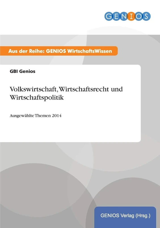 Volkswirtschaft, Wirtschaftsrecht und Wirtschaftspolitik: Ausgewählte Themen 2014