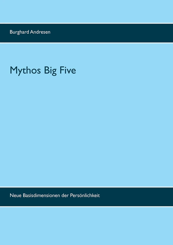 Mythos Big Five: Neue Basisdimensionen der Persönlichkeit