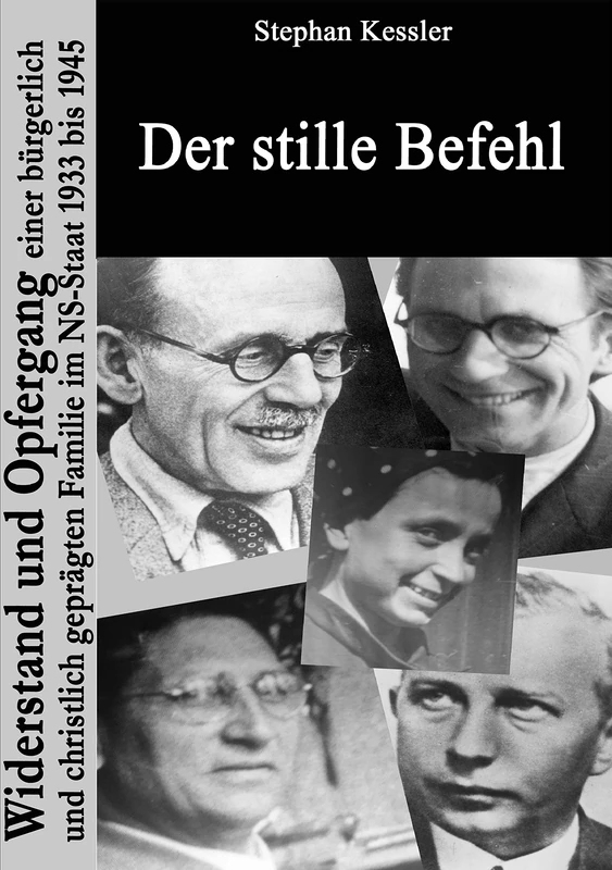 Der stille Befehl: Widerstand und Opfergang einer bürgerlich und christlich geprägten Familie im NS-Staat 1933 bis 1945 - Image 1
