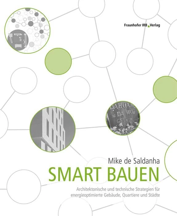 Smart bauen.: Architektonische und technische Strategien für energieoptimierte Gebäude, Quartiere und Städte.