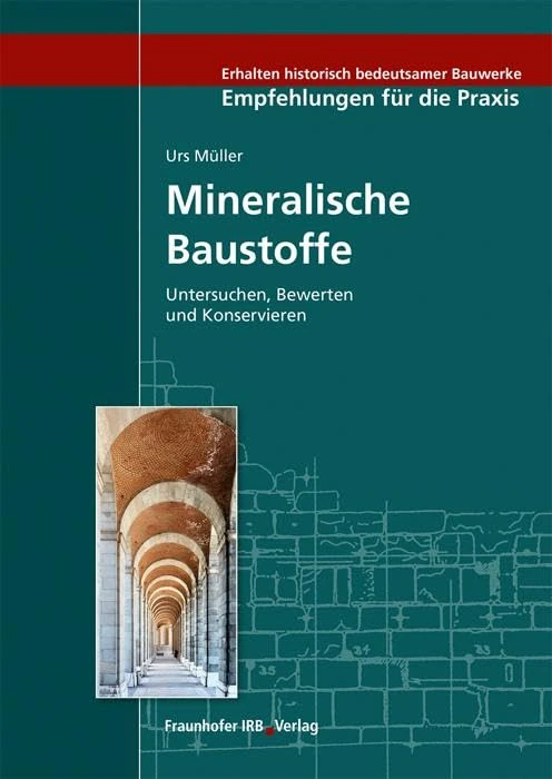 Mineralische Baustoffe.: Untersuchen, Bewerten und Konservieren.