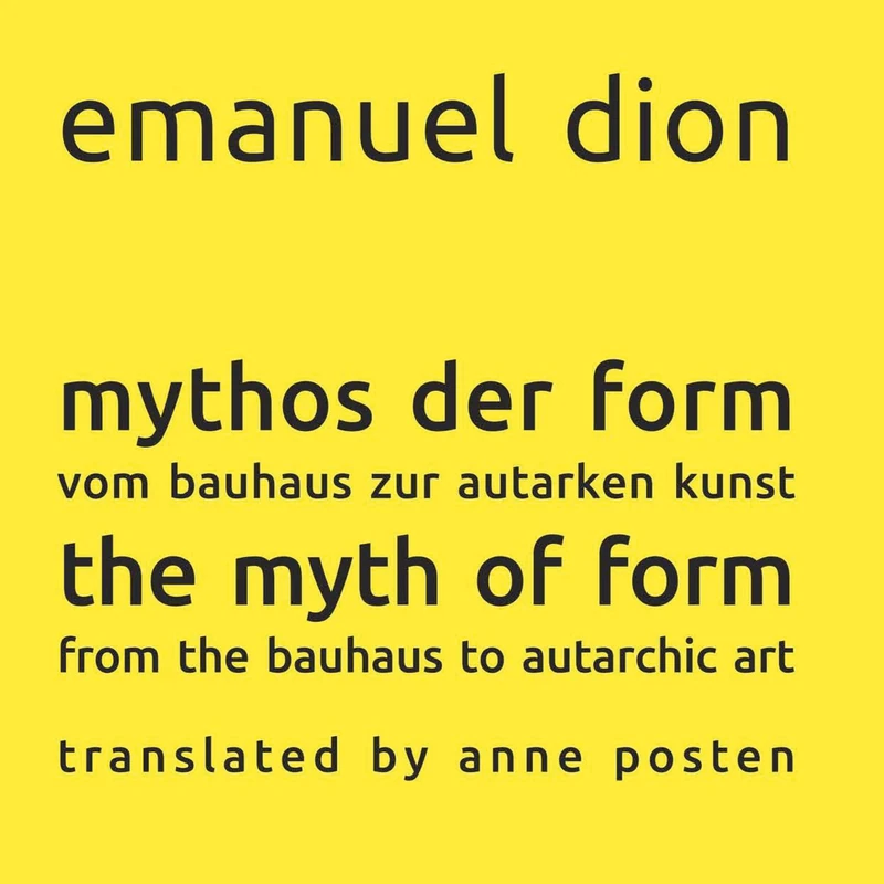 mythos der form / the myth of form: vom bauhaus zur autarken kunst / from the bauhaus to autarchic art: 2 (edition autarchic-art.gallery)