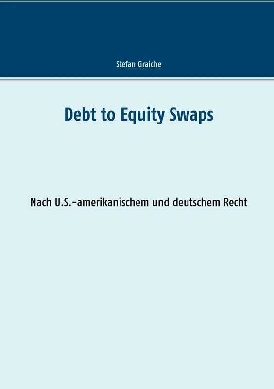 Debt to Equity Swaps: Nach U.S.-amerikanischem und deutschem Recht
