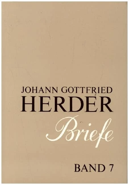Johann Gottfried Herder. Briefe.: Siebenter Band: Januar 1793 – Dezember 1798: 7