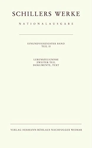Schillers Werke. Nationalausgabe: Band 41/II: Lebenszeugnisse. Zweiter Teil. Dokumente, Text.