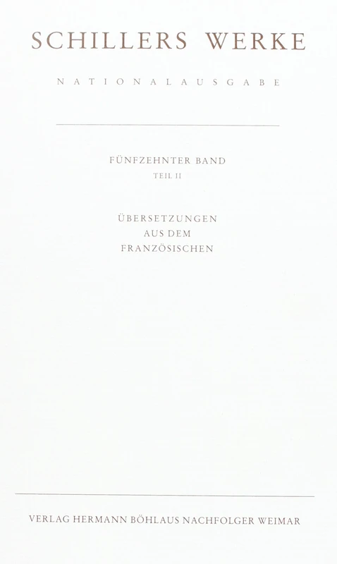 Schillers Werke. Nationalausgabe: Band 15, Teil II: Übersetzungen aus dem Französischen.