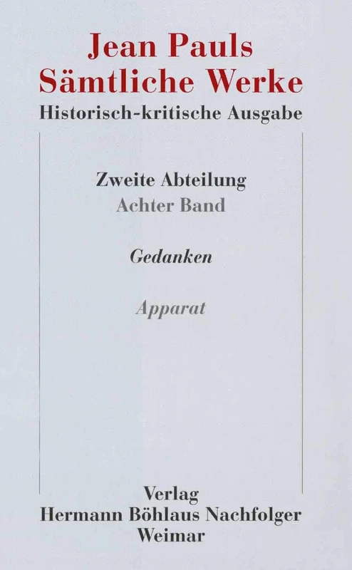 Jean Pauls Sämtliche Werke. Historisch-kritische Ausgabe: Zweite Abteilung: Nachlass.Band 8: Gedanken.Teilband 2: Apparat (Jean Paul / Samtliche Werke II Nachlass)