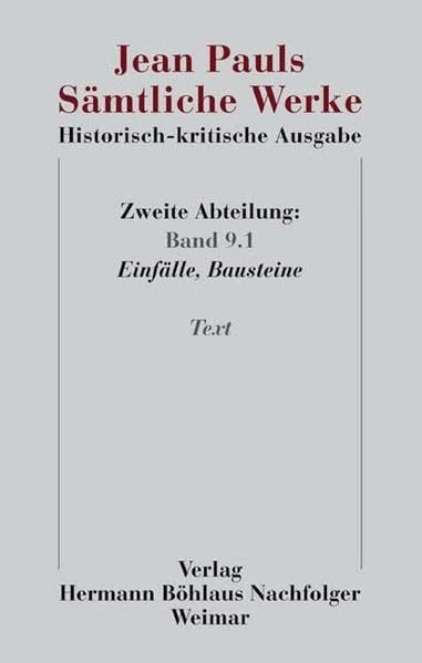 Jean Pauls Sämtliche Werke. Historisch-kritische Ausgabe: Zweite Abteilung. Band 9.1: Einfälle, Bausteine. Text